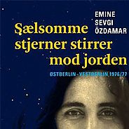 Emine Sevgi Özdamar: "Sælsomme stjerner stirrer mod jorden"