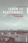   ©   Buchcover, Carsten Keller: „Leben im Plattenbau – Zur Dynamik sozialer Ausgrenzung“; Campus Verlag 2005
