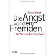Erhard Oeser: Die Angst vor dem Fremden. Die Wurzeln der Xenophobie © © Theiss Verlag, Darmstadt, 2015 Erhard Oeser: Die Angst vor dem Fremden. Die Wurzeln der Xenophobie