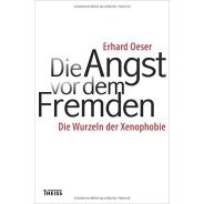 Erhard Oeser: Die Angst vor dem Fremden. Die Wurzeln der Xenophobie
