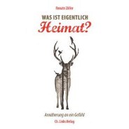Renate Zöller: Was ist eigentlich Heimat? Annäherung an ein Gefühl © © Christoph Links Verlag GmbH, Berlin, 2015 Renate Zöller: Was ist eigentlich Heimat? Annäherung an ein Gefühl