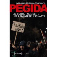 Pegida. Die schmutzige Seite der Zivilgesellschaft © © Transcript Verlag, Bielefeld, 2015 Pegida. Die schmutzige Seite der Zivilgesellschaft