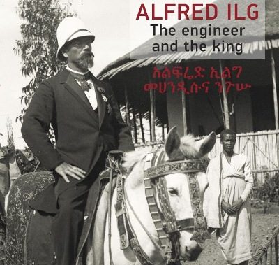 "Alfred Ilg - The engineer and the king"