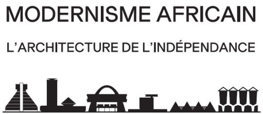 Modernisme Africain – L’architecture de l‘indépendance