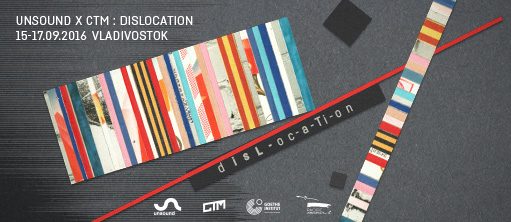 UNSOUND X CTM DISLOCATION: VLADIVOSTOK