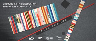 UNSOUND X CTM DISLOCATION: VLADIVOSTOK
