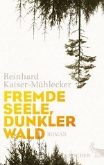   © Cover © Kaiser Muehlercker: Fremde Seele, dunkler Wald Kaiser Muehlercker: Fremde Seele, dunkler Wald