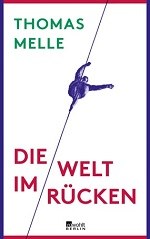   © Cover © Thomas Melle: Die Welt im Rücken Thomas Melle: Die Welt im Rücken