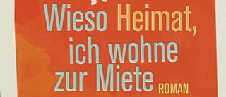 Wieso Heimat, ich wohne zur Miete