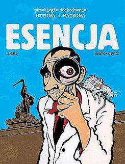 Krzysztof Gawronkiewicz, Grzegorz Janusz: Przebiegłe dochodzenie Ottona i Watsona: Esencja; © Mandragora 2005