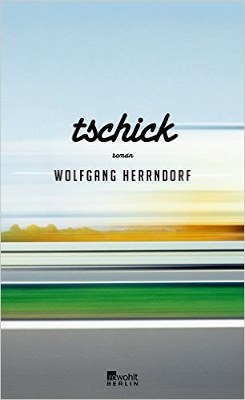Wolfgang Herrndorf’s Tschick (Why We Took the Car)
