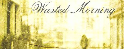 Gabriela Adamegteanu : Wasted Morning