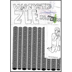 „ Wszystko źle “,  Kultura Gniewu 2007