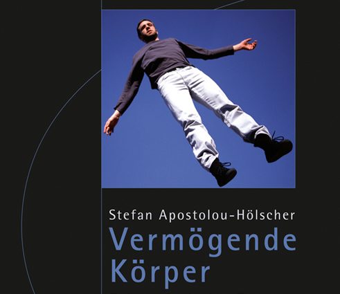 Το εξώφυλλο του βιβλίου «Vermögende Körper. Zeitgenössischer Tanz zwischen Ästhetik und Biopolitik» του Stefan Apostolou-Hölscher (Transcript, Bielefeld 2015). 