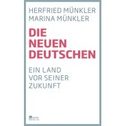 Herfried Münkler: Die neuen Deutschen : ein Land vor seiner Zukunft © © Rowohlt Berlin Verlag Herfried Münkler: Die neuen Deutschen : ein Land vor seiner Zukunft