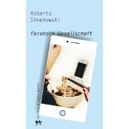 Roberto Simanowski: Facebook-Gesellschaft  © © Matthes & Seitz Roberto Simanowski: Facebook-Gesellschaft 