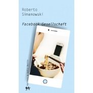 Roberto Simanowski: Facebook-Gesellschaft 