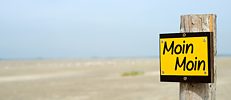 „Moin-Moin“ lautet die plattdeutsche Grußformel für „Einen schönen Tag“| 