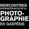 RENCONTRES INTERNATIONALES DE LA PHOTOGRAPHIE EN GASPÉSIE © © RENCONTRES INTERNATIONALES DE LA PHOTOGRAPHIE EN GASPÉSIE RENCONTRES INTERNATIONALES DE LA PHOTOGRAPHIE EN GASPÉSIE