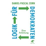 Daniel-Pascal Zorn: Logik für Demokraten. Eine Anleitung