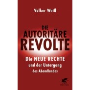 Volker Weiß: Die autoritäre Revolte. Die NEUE RECHTE und der Untergang des Abendlandes © © Klett-Cotta Verlag Volker Weiß: Die autoritäre Revolte. Die NEUE RECHTE und der Untergang des Abendlandes