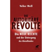 Volker Weiß: Die autoritäre Revolte. Die NEUE RECHTE und der Untergang des Abendlandes