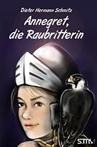 Kirjan kansi: Annegret, die Raubritterin &copy; Kuva: S.Mo-Verlag Kirjan kansi: Annegret, die Raubritterin