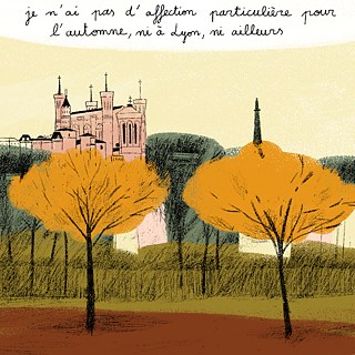 Je n’ai pas d’affection particulière pour l’automne, ni à Lyon, ni ailleurs