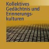 Kollektives Gedächtnis und Erinnerungskulturen, Cover deutsch &copy; © J.B. Metzler Kollektives Gedächtnis und Erinnerungskulturen, Cover deutsch