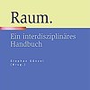 Raum, Ein interdisziplinäres Handbuch, Cover deutsch © © J.B. Metzler Raum, Ein interdisziplinäres Handbuch, Cover deutsch