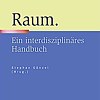Raum, Ein interdisziplinäres Handbuch, Cover deutsch &copy; © J.B. Metzler Raum, Ein interdisziplinäres Handbuch, Cover deutsch