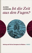 Aleida Assmann "Ist die Zeit aus den Fugen?" © © Hanser Aleida Assmann "Ist die Zeit aus den Fugen?"