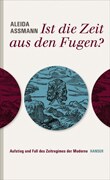 Aleida Assmann "Ist die Zeit aus den Fugen?"