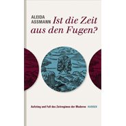 Aleida Assmann "Ist die Zeit aus den Fugen?"