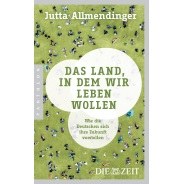 Jutta Allmendinger: Das Land, in dem wir leben wollen © © Pantheon Jutta Allmendinger: Das Land, in dem wir leben wollen