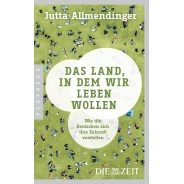 Jutta Allmendinger: Das Land, in dem wir leben wollen