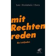 Per Leo, Maximilian Steinbeis, Daniel-Pascal Zorn: Mit Rechten reden