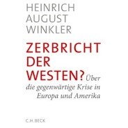 Heinrich August Winkler: Zerbricht der Westen? © © C.H.Beck Heinrich August Winkler: Zerbricht der Westen?