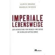 Ulrich Brand, Markus Wissen: Imperiale Lebensweise &copy; © oekom Verlag Ulrich Brand, Markus Wissen: Imperiale Lebensweise