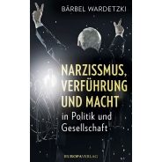 Bärbel Wardetzki: Narzissmus, Verführung und Macht in Politik und Gesellschaft