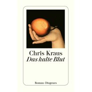 Chris Kraus "Das kalte Blut"