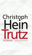 Christoph Hein "Trutz" © © Suhrkamp Christoph Hein "Trutz"