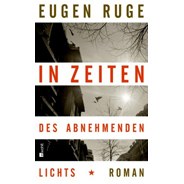 Eugen Ruge "In Zeiten des abnehmenden Lichts"