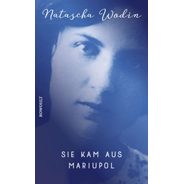 Natascha Wodin "Sie kam aus Mariupol"