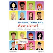 Facebook, Twitter & Co. - Aber sicher!
