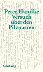 "Versuch über den Pilznarren" von Peter Handke