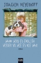 „Wann wird es endlich wieder so, wie es nie war“ von Joachim Meyerhoff
