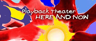 Playback Theatre Here and Now