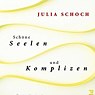   Schöne Seelen und Komplizen - Julia Schoch