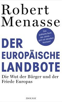 Robert Menasse: Der europäische Landbote. Die Wut der Bürger und der Friede Europas oder Warum die geschenkte Demokratie einer erkämpften weichen muss